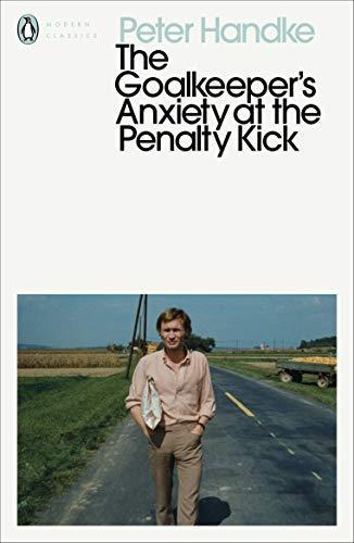 Peter Handke The Goalkeeper's Anxiety at the Penalty Kick (Penguin Modern Classics) /anglais