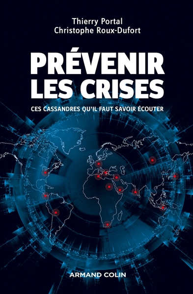 Prévenir les crises - Ces Cassandres qu'il faut savoir écouter - Prix EFMD/FNEGE - 2014