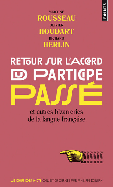 Retour Sur L'Accord Du Participe Passé, Et Autres Bizarreries De La Langue Française