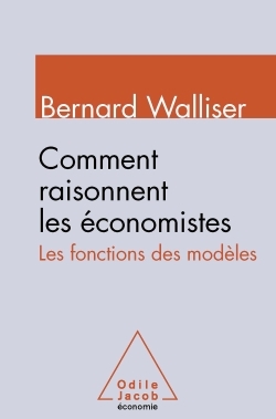 Comment raisonnent les économistes - bernard Walliser