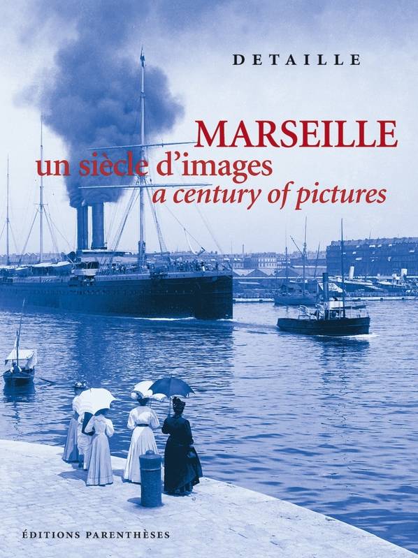 Marseille, Un Siècle D'Images, Un Siècle D'Images