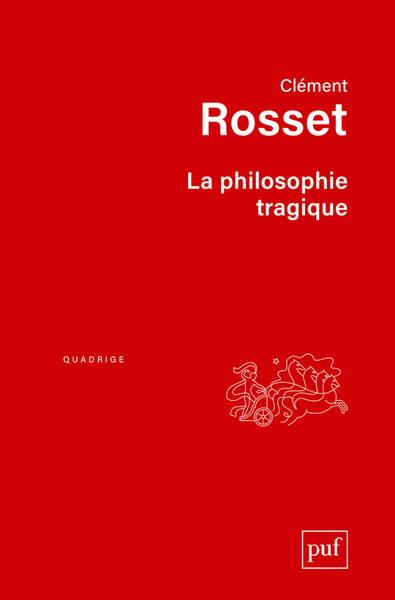 La philosophie tragique - Clément Rosset