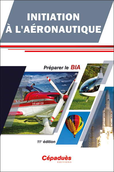 Initiation à l'Aéronautique - Préparer le BIA - 11e édition - Collectif BIA