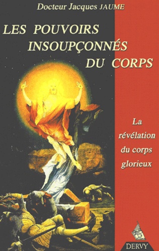 Les pouvoirs insoupçonnés du corps : Révélations du corps glorieux