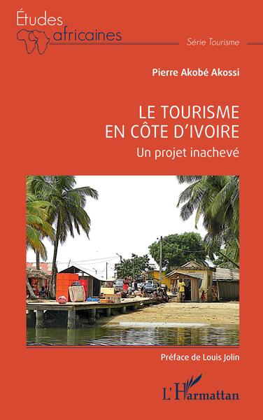 Le tourisme en Côte d'Ivoire - Akobé Pierre Akossi