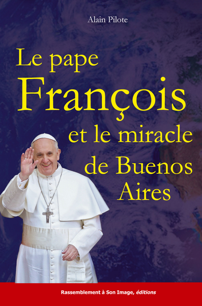 Le pape François et le miracle de Buenos Aires - L79