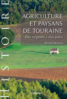 Agriculture Et Paysans De Touraine :Des Origines A Nos Jours