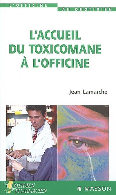 L'accueil du toxicomane à l'officine - Jean Lamarche