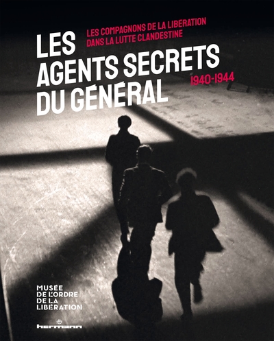 Les agents secrets du Général (1940-1944)