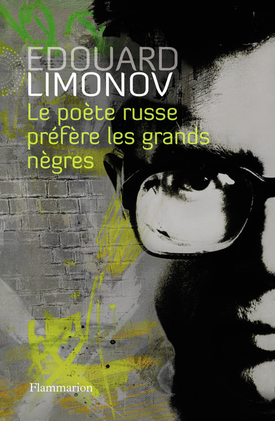 Le Poète russe préfère les grands nègres - Édouard Limonov