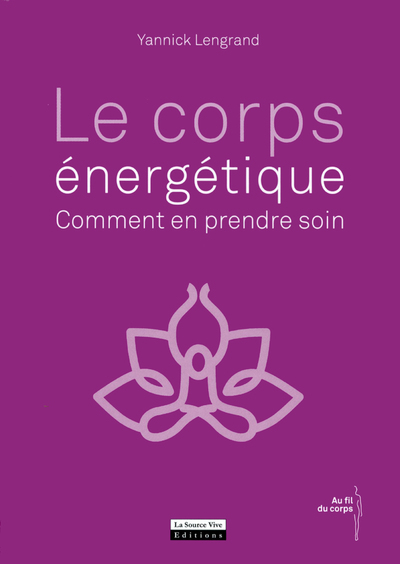 Le Corps Énergétique : Comment En Prendre Soin