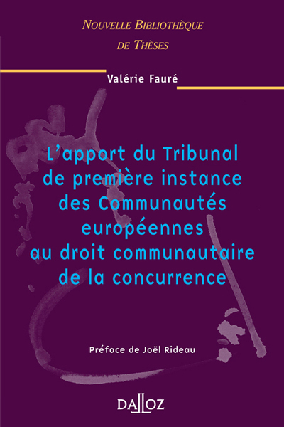 L'Apport Du Tribunal De Première Instance Des Communautés Européennes Au Droit ..., Nouvelle Bibliothèque De Thèses