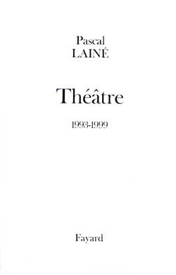 Théâtre 1993-1999 - Pascal Lainé