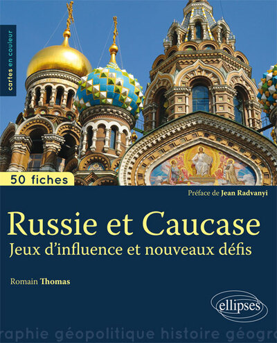 Russie Et Caucase : Jeux D'Influence Et Nouveaux Défis : 50 Fiches