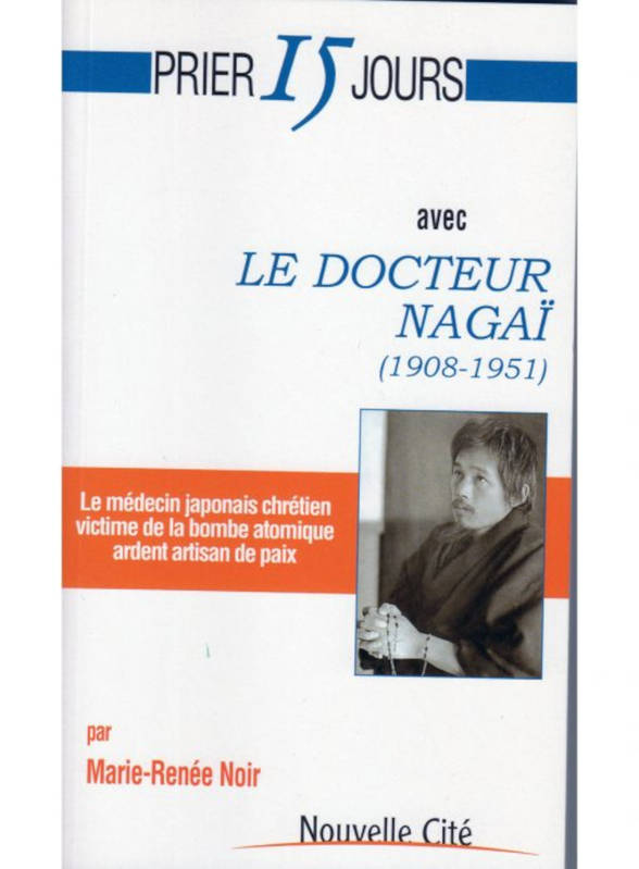 Prier 15 jours avec le docteur Nagaï (1908-1951)