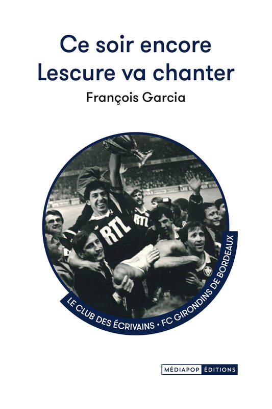 Ce soir encore Lescure va chanter - François Garcia