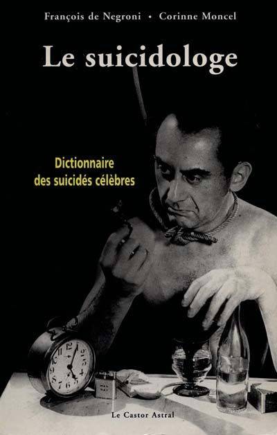 Le suicidologe - Dictionnaire des suicidés célèbres