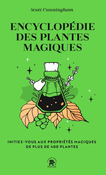 Encyclopédie Des Plantes Magiques, Initiez-Vous Aux Propriétés Magiques De Plus De 400 Plantes