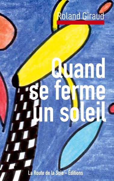 Quand se ferme un soleil - Roland Giraud