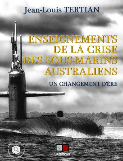 Enseignements de la crise des sous-marins australiens - Jean-Louis Tertian