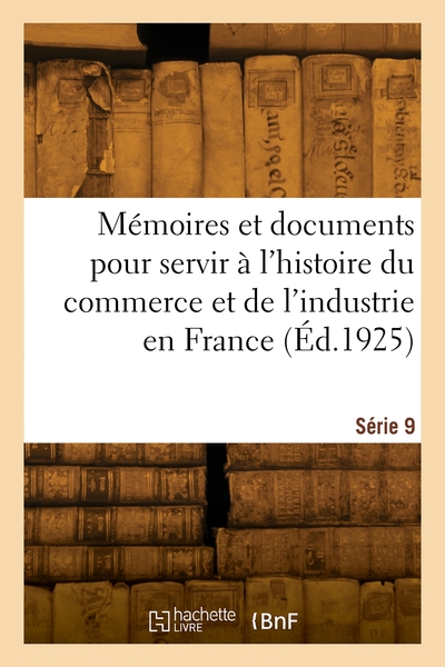 Mémoires et documents pour servir à l'histoire du commerce et de l'industrie en France. Série 9 - Georges Hayem