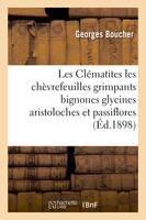 Les Clématites les chèvrefeuilles grimpants bignones glycines aristoloches et passiflores - Boucher