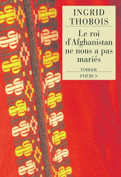 Roi D'Afghanistan Ne Nous A Pas Maries - Ingrid Thobois