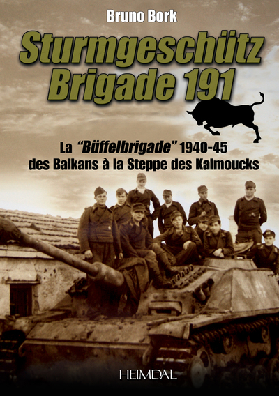 La Sturmgeschütz, Brigade 191 / la Buffel-brigade de 1940-1945 des Balkans au Caucase, 1940-1945