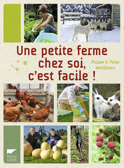 Une Petite Ferme Chez Soi, C'Est Facile ! - Peter Wohlleben, Miriam Wohlleben