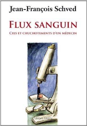 Flux sanguin - cris et chuchotements d'un médecin - Jean-François Schved