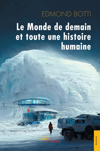 Le monde de demain et toute une histoire humaine - Edmond BOTTI