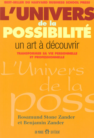 L'univers de la possibilité - Un art à découvrir transformer sa vie personnelle et professionnelle - Benjamin Zander