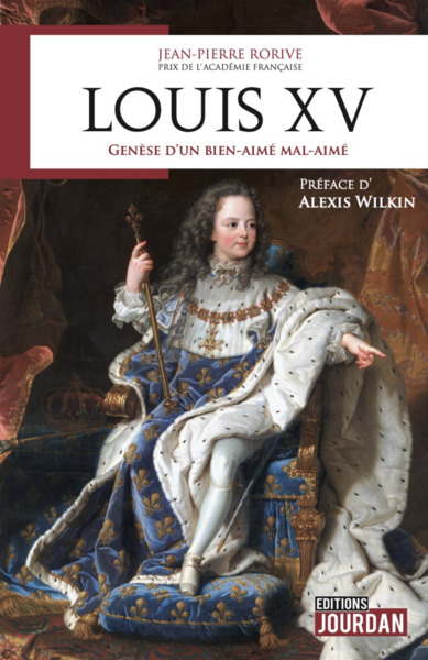 Louis XV : genèse d'un bien-aimé mal-aimé - Rorive, Jean-Pierre