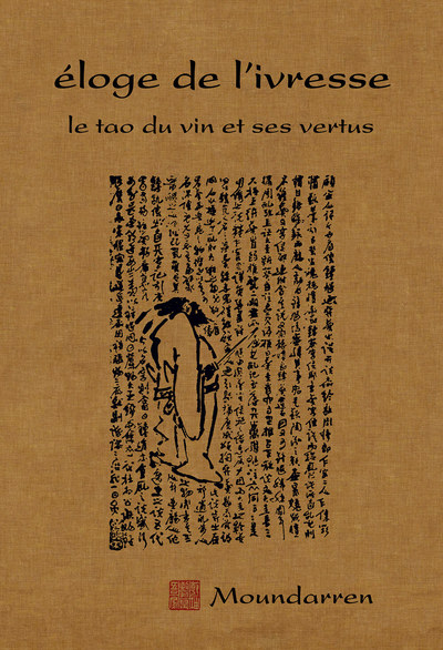 Eloge de l'ivresse - le tao du vin et de ses vertus