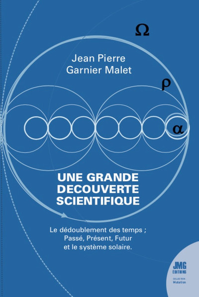 Une grande découverte scientifique - Le dédoublement des temps - Passé, Présent, Futur et le système solaire