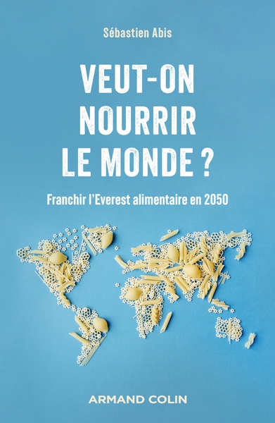 Veut-on nourrir le monde ? - Sébastien Abis