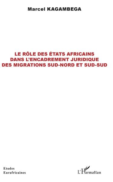 Le rôle des États africains dans l'encadrement juridique des migrations Sud-Nord et Sud-Sud