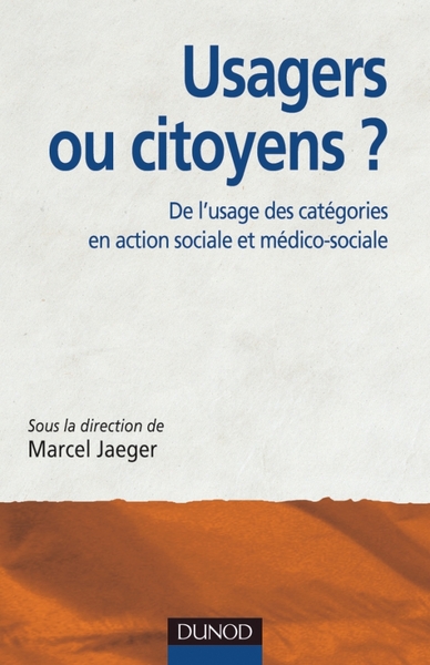 Usagers ou citoyens ? De l'usage des catégories en action sociale et médico-sociale - Marcel Jaeger