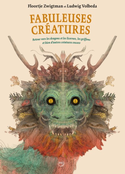 Fabuleuses Creatures - Retour Vers Les Dragons Et Les Licornes, Les Griffons... - Zwigtman, Floortje