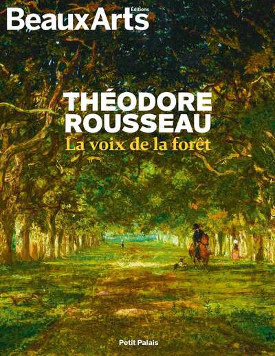 Theodore rousseau, la voix de la foret