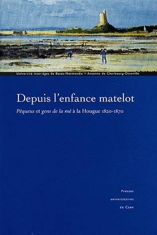 « Depuis l'enfance matelot... ». Pêqueus et gens de la mé à la Hougue, 1820-1870