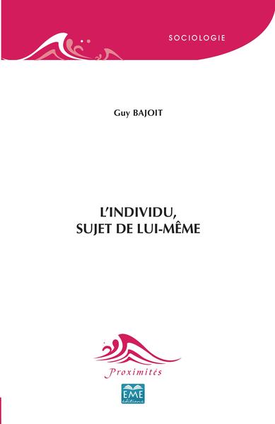 L'Individu, Sujet De Lui-Même, Vers Une Socio-Analyse De La Relation Sociale