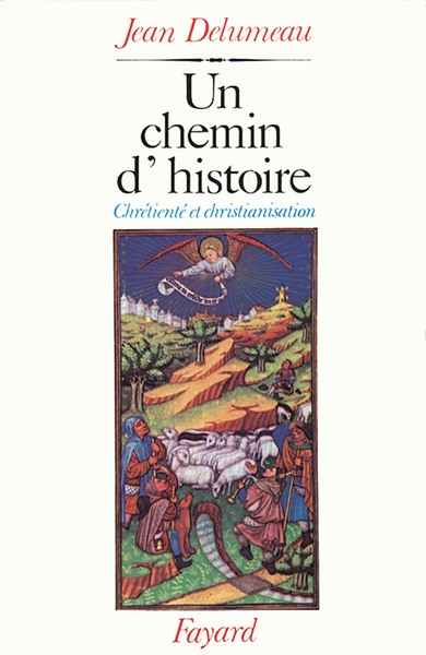 Un chemin d'Histoire. Chrétienté et Christianisation