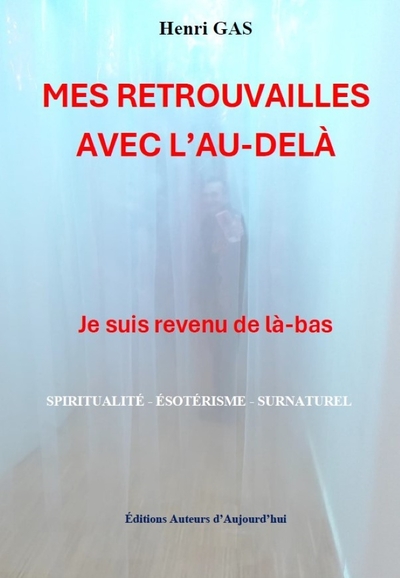 Mes retrouvailles avec l’au-delà