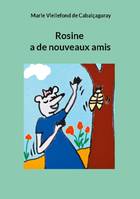 Rosine a de nouveaux amis - Marie Viellefond de Cabalçagaray