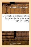 Observations sur les combats de Culm des 29 et 30 aout 1813 - François-Claude Chapuis