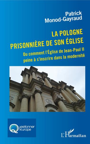 La Pologne prisonnière de son Église - Patrick Monod-Gayraud