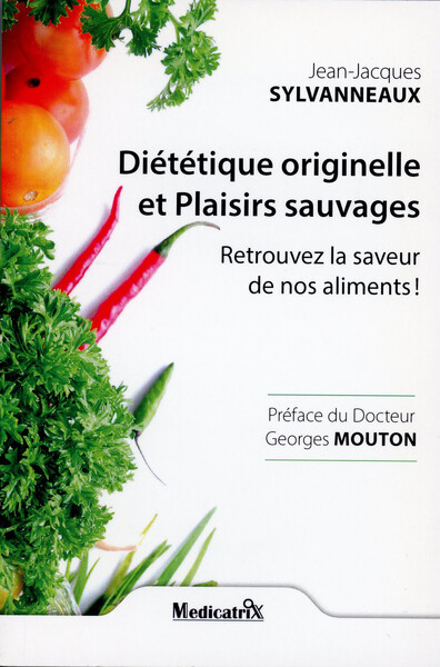 Diététique originelle et Plaisirs sauvages - Retrouvez la saveur de nos aliments !