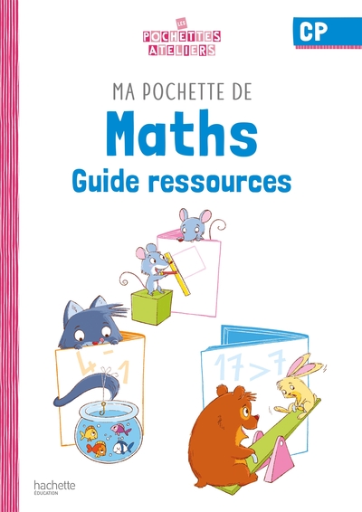 Ma pochette de maths CP - Les Pochettes Ateliers - Guide ressources  - Ed. 2021