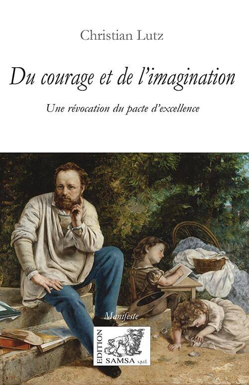 Du courage et de l’imagination - Christian Lutz, Christian Lutz